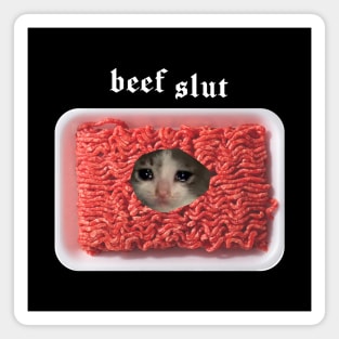 Beef slut Magnet